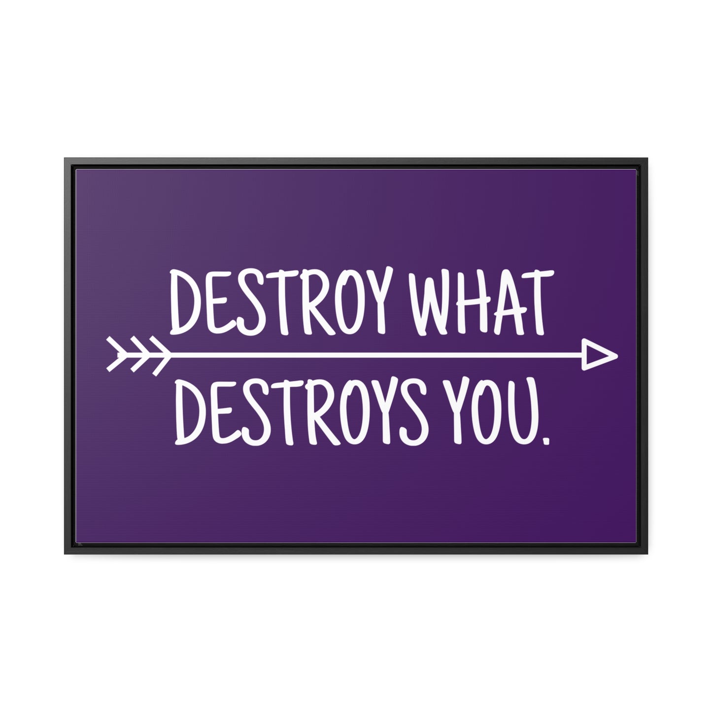 Destroy What Destroys You Wall Art