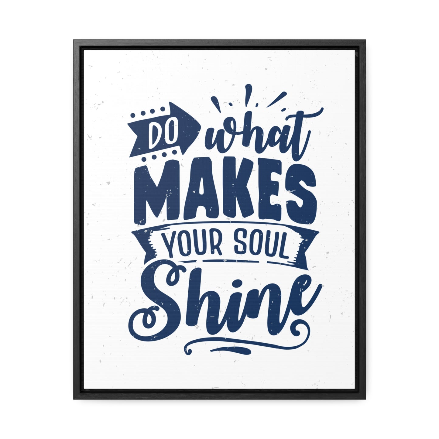 What Do Makes Your Soul Shine Wall Art