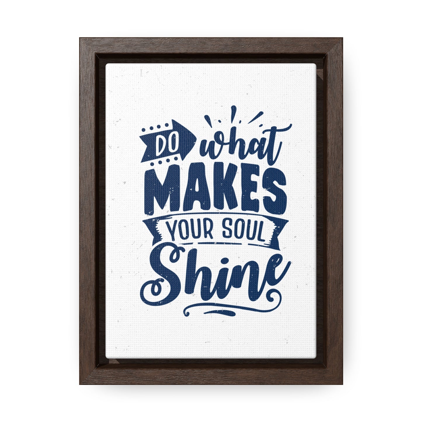 What Do Makes Your Soul Shine Wall Art