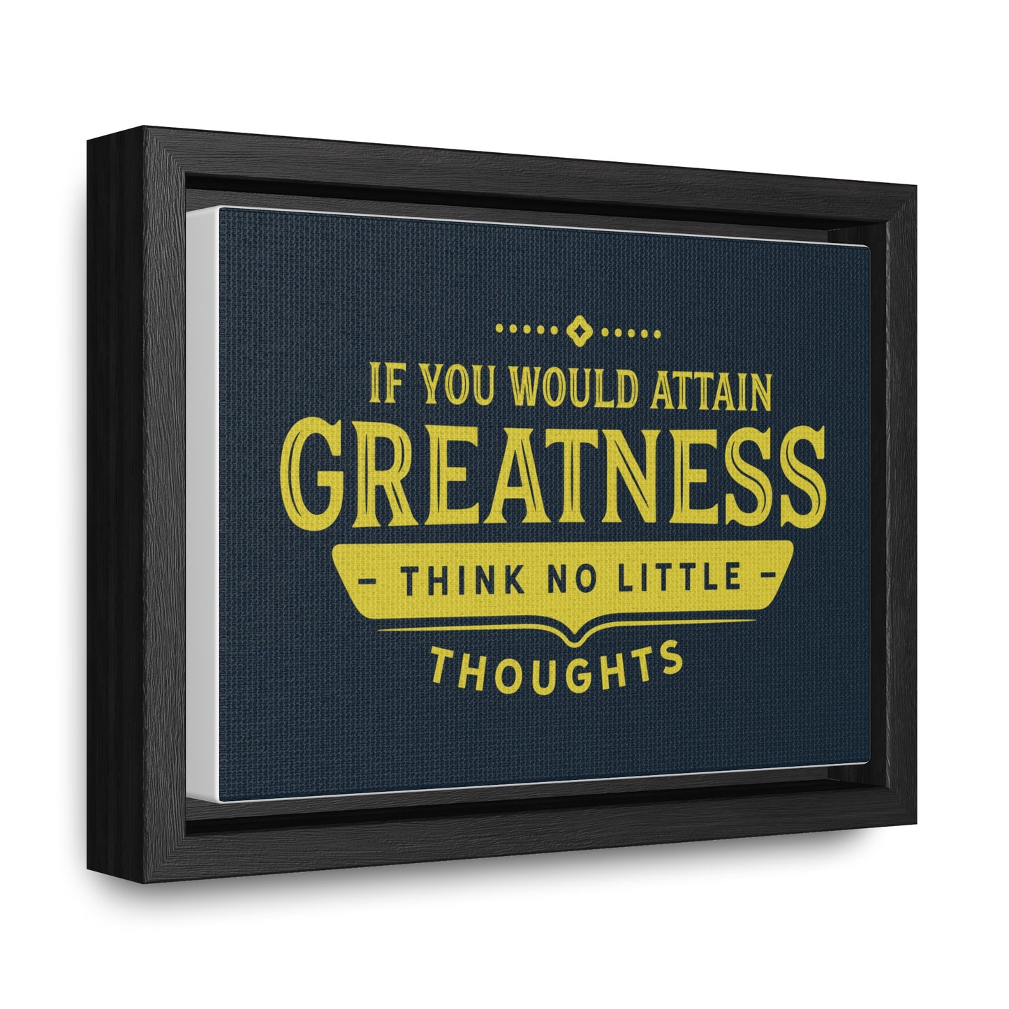 IF You Would Attain Greatness Thing No Little Thoughts Wall Art