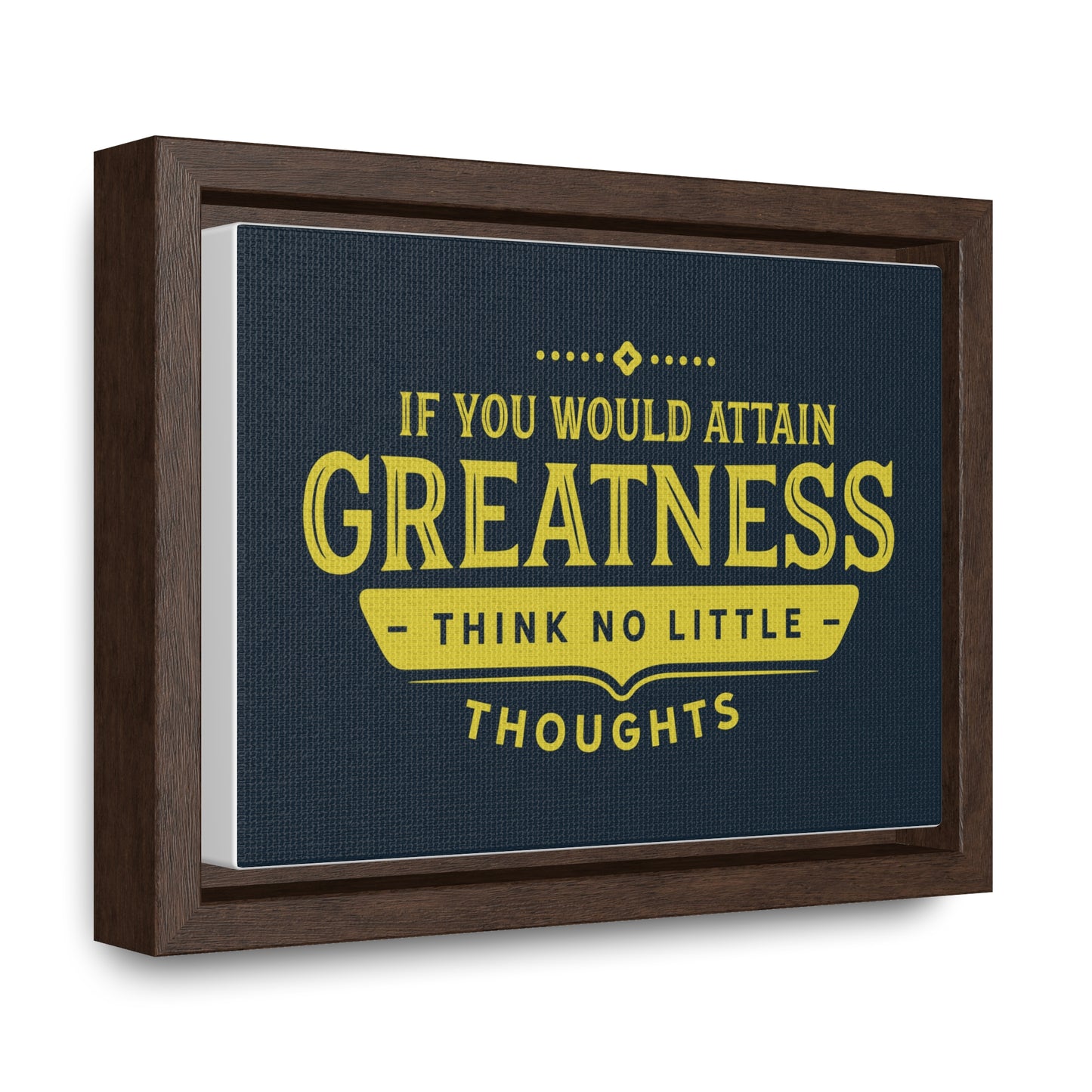 IF You Would Attain Greatness Thing No Little Thoughts Wall Art