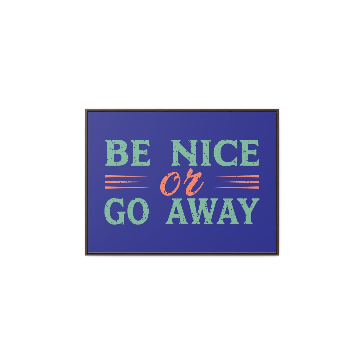 Be Nice Go Away Wall Art