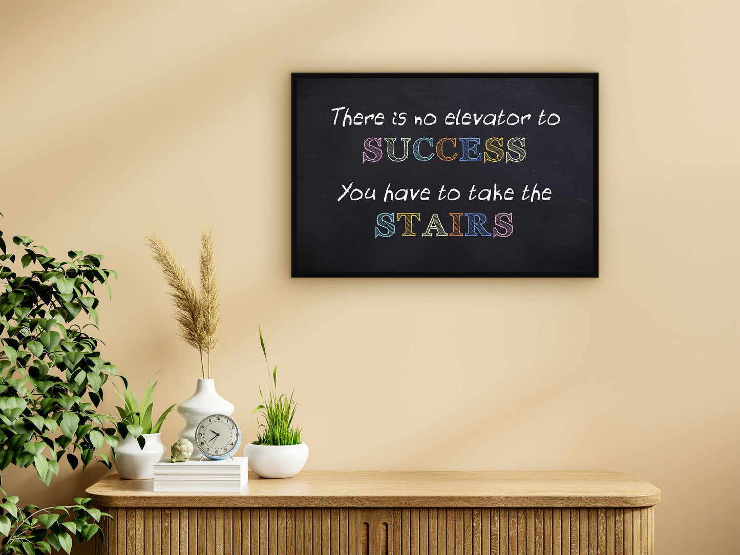 There is no Elevator to Success You have to Take the Stairs Wall Art