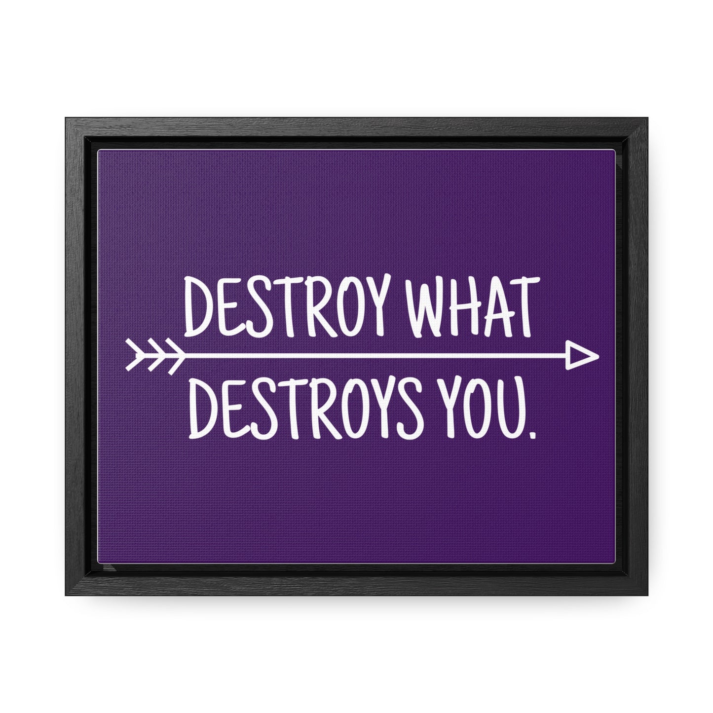 Destroy What Destroys You Wall Art