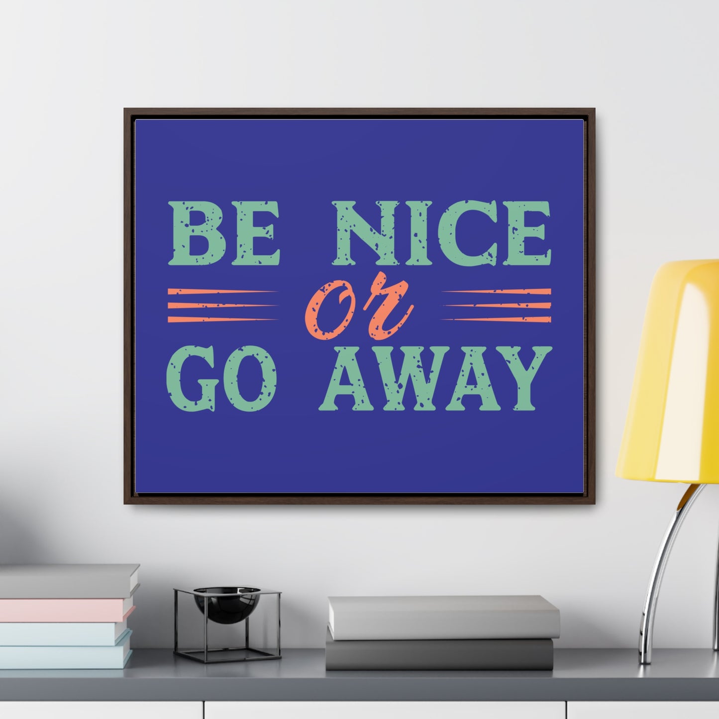 Be Nice Go Away Wall Art