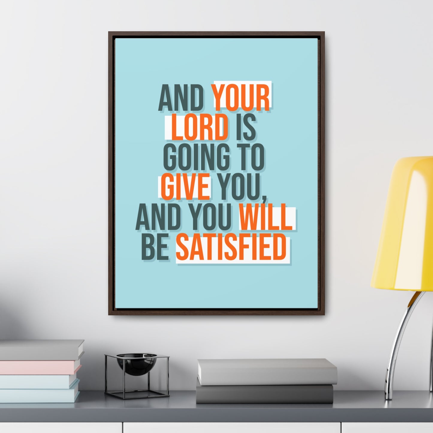 And Your Load is Going To Give You, And You Will Be Satisfied Wall Art