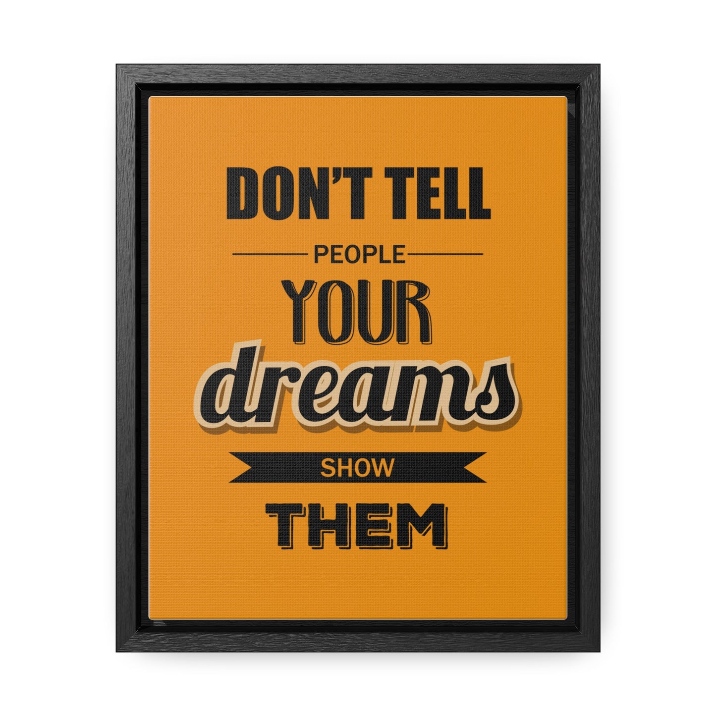Don't Tell People Your Dreams Show Them Wall Art