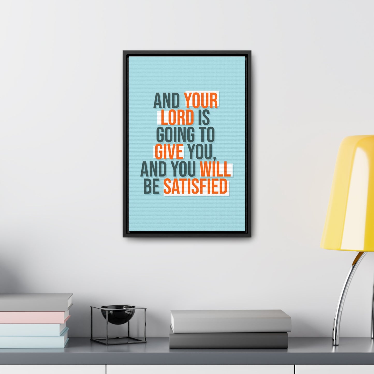 And Your Load is Going To Give You, And You Will Be Satisfied Wall Art