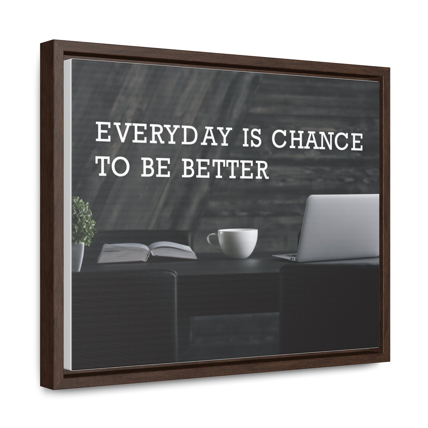 Everyday is Chance to be Better Wall Art