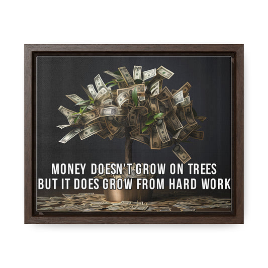 Money Doesn'T Grow on Trees But it Does Crow From Hard Work Wall Art