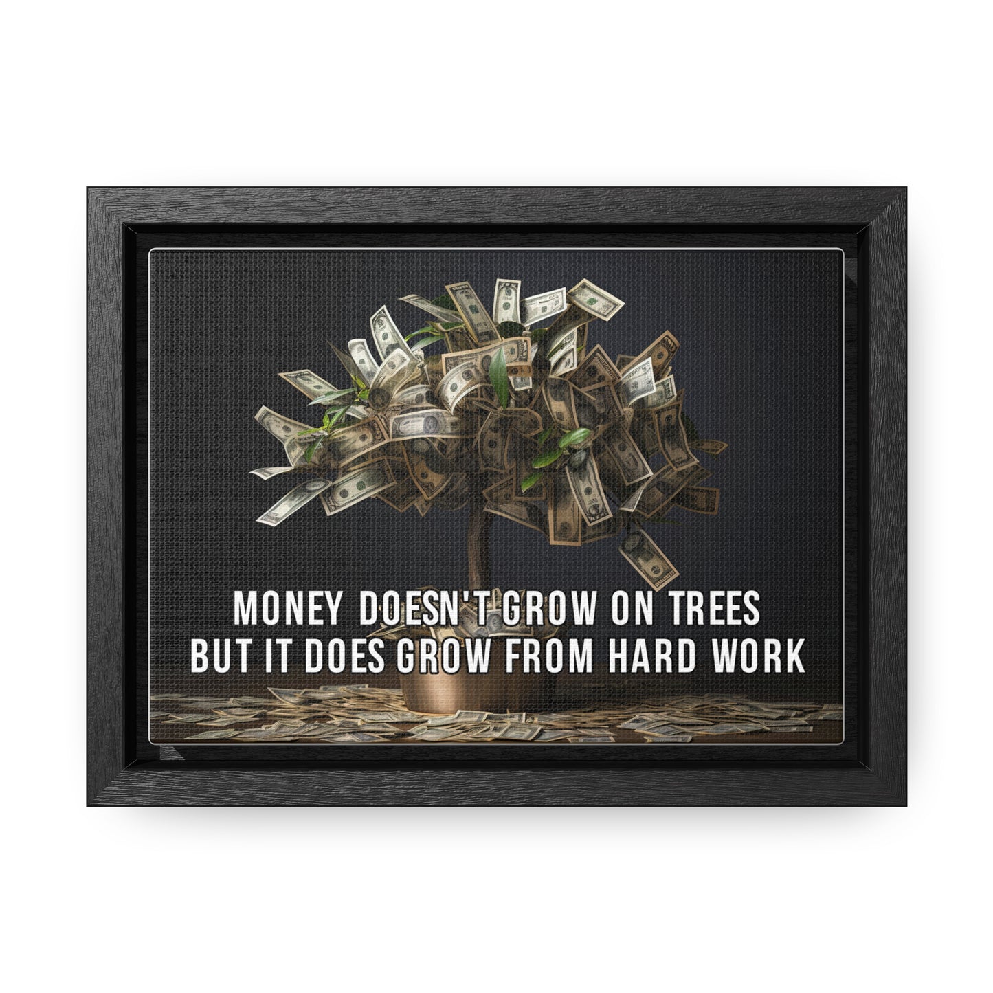 Money Doesn'T Grow on Trees But it Does Crow From Hard Work Wall Art