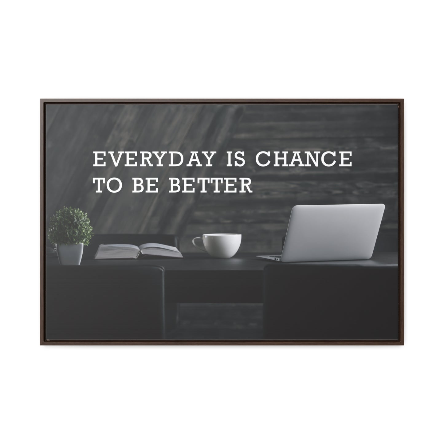 Everyday is Chance to be Better Wall Art