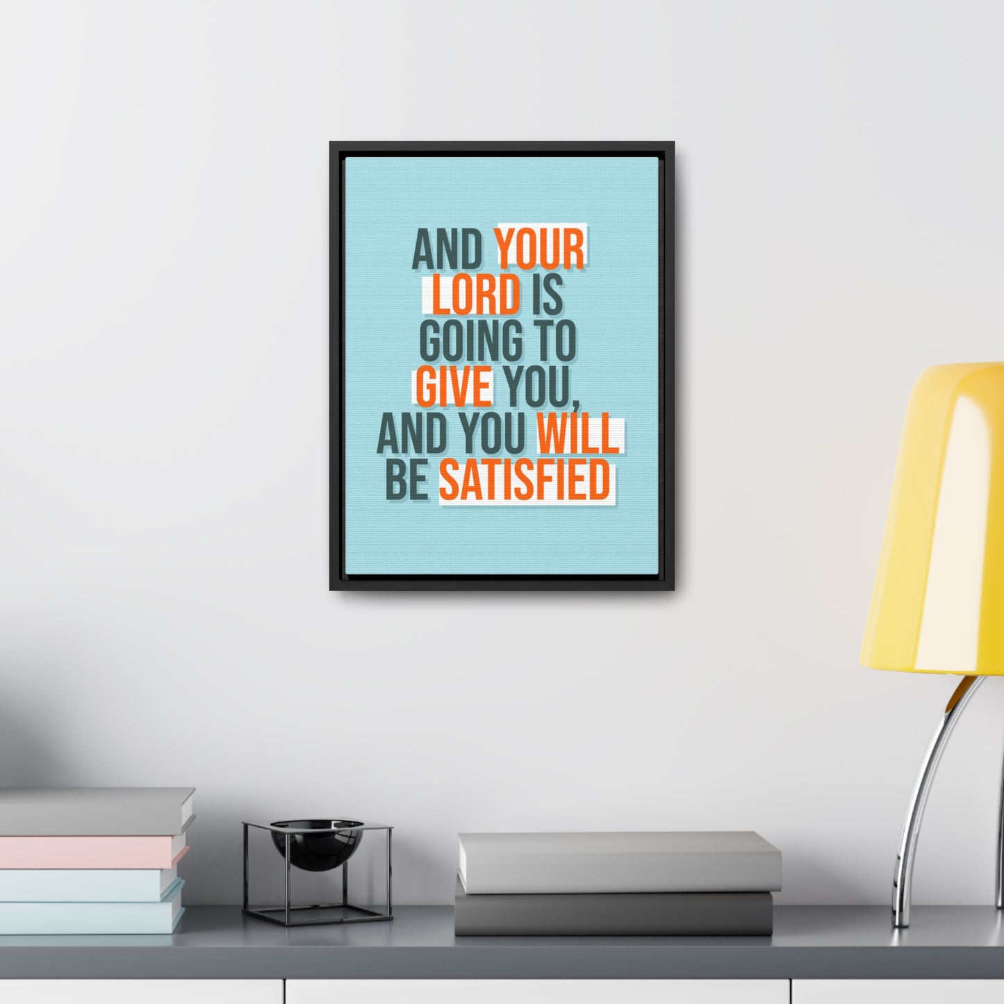 And Your Load is Going To Give You, And You Will Be Satisfied Wall Art