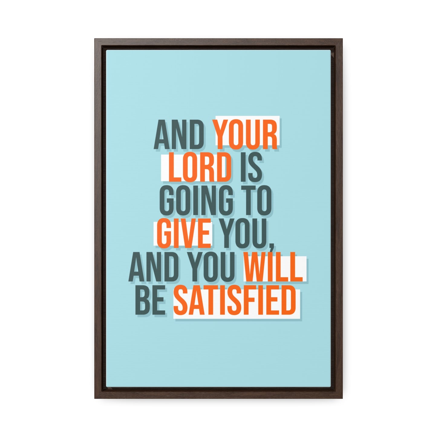 And Your Load is Going To Give You, And You Will Be Satisfied Wall Art