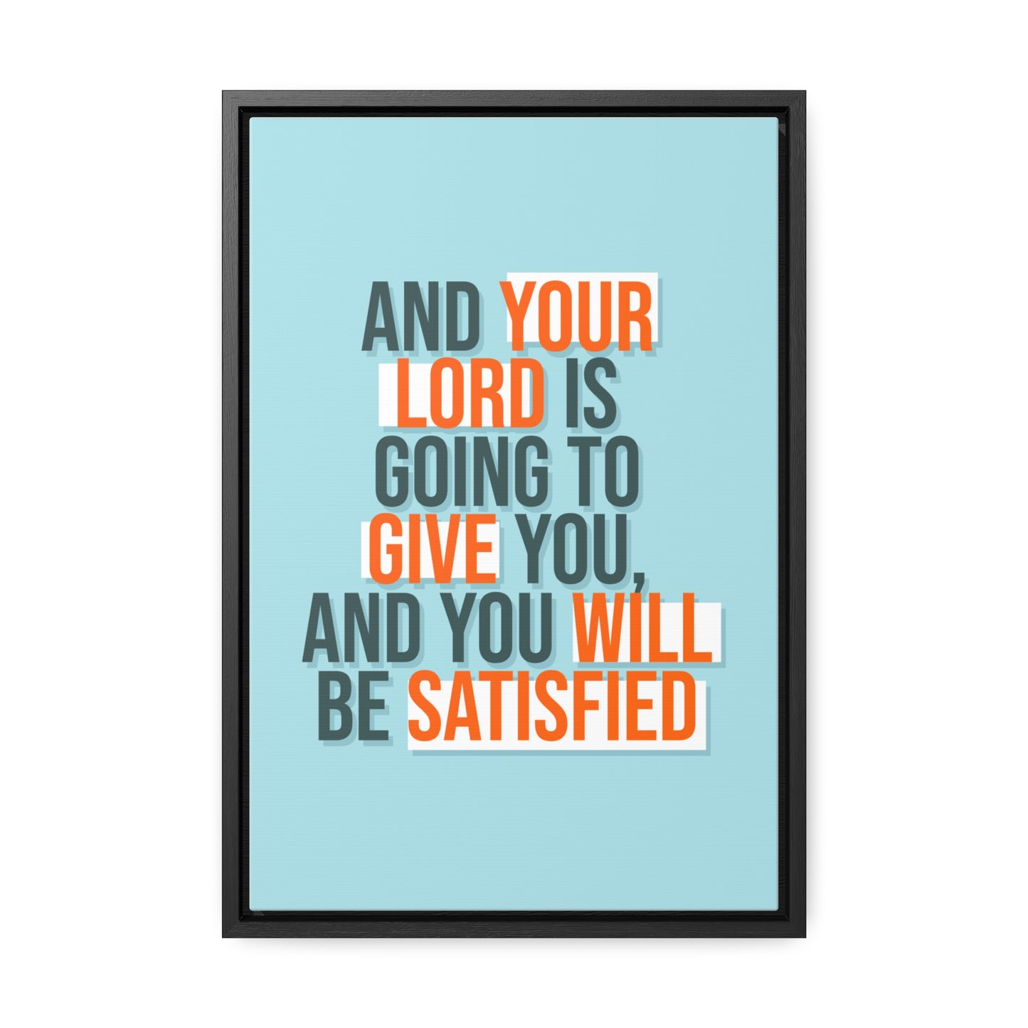 And Your Load is Going To Give You, And You Will Be Satisfied Wall Art