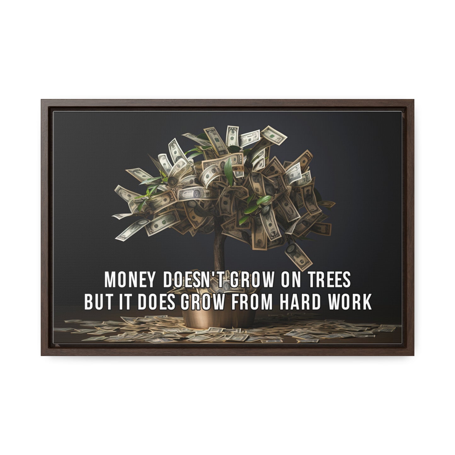 Money Doesn'T Grow on Trees But it Does Crow From Hard Work Wall Art