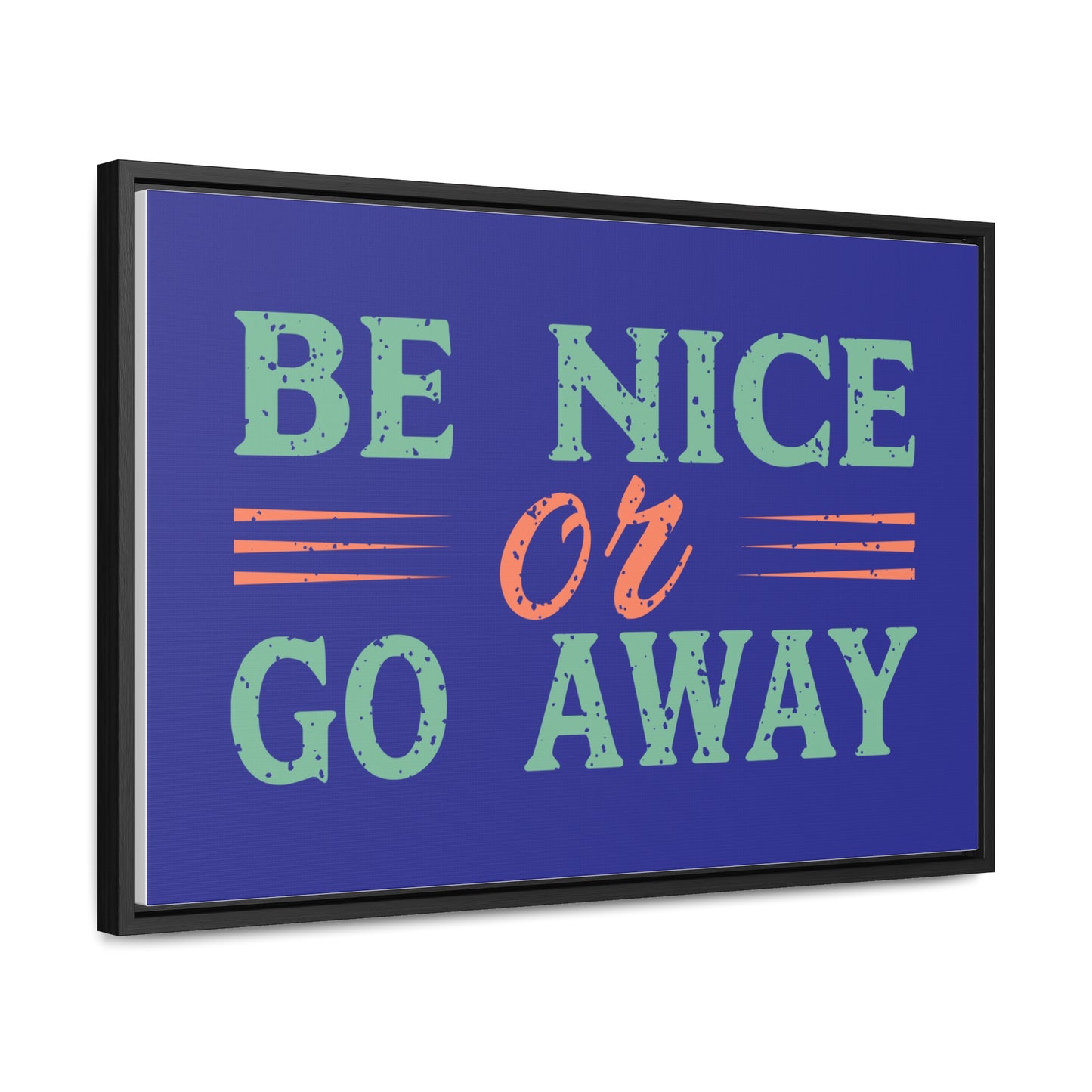 Be Nice Go Away Wall Art