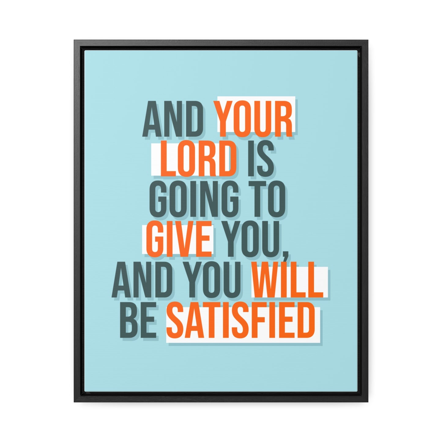 And Your Load is Going To Give You, And You Will Be Satisfied Wall Art