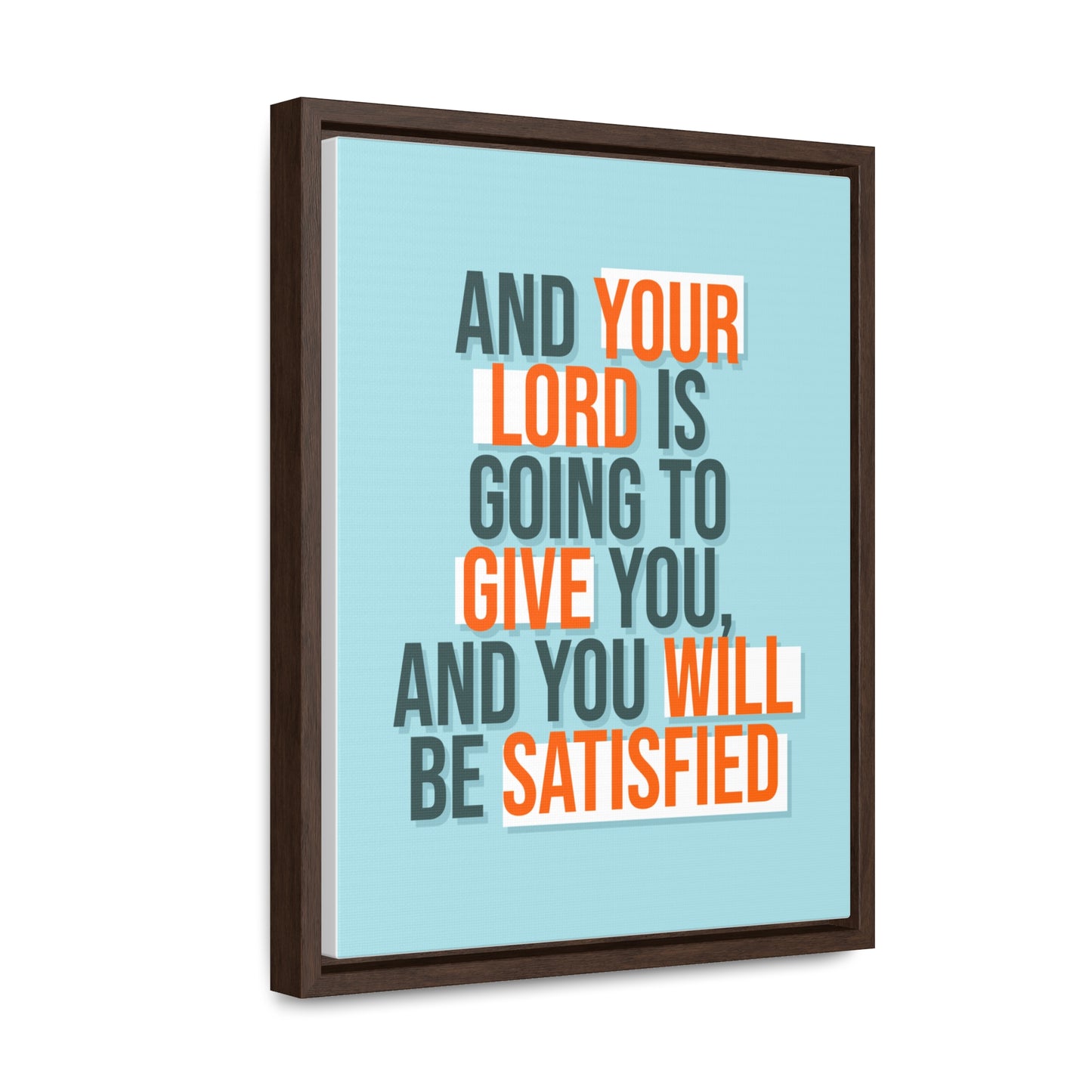 And Your Load is Going To Give You, And You Will Be Satisfied Wall Art