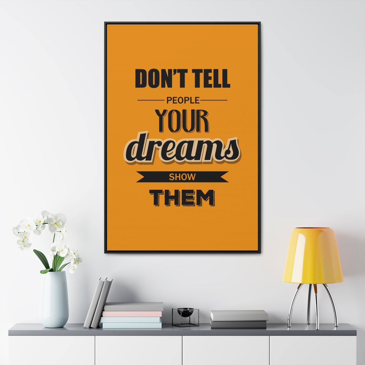 Don't Tell People Your Dreams Show Them Wall Art