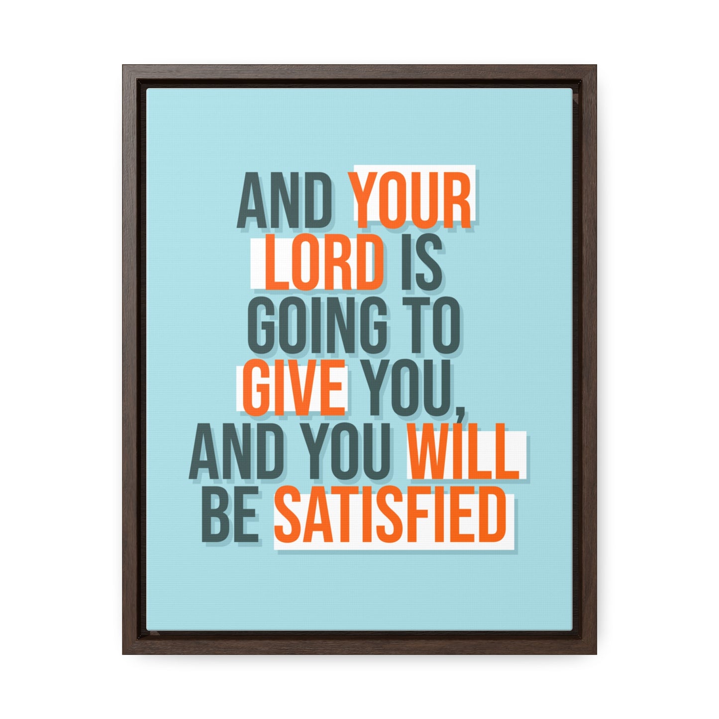 And Your Load is Going To Give You, And You Will Be Satisfied Wall Art