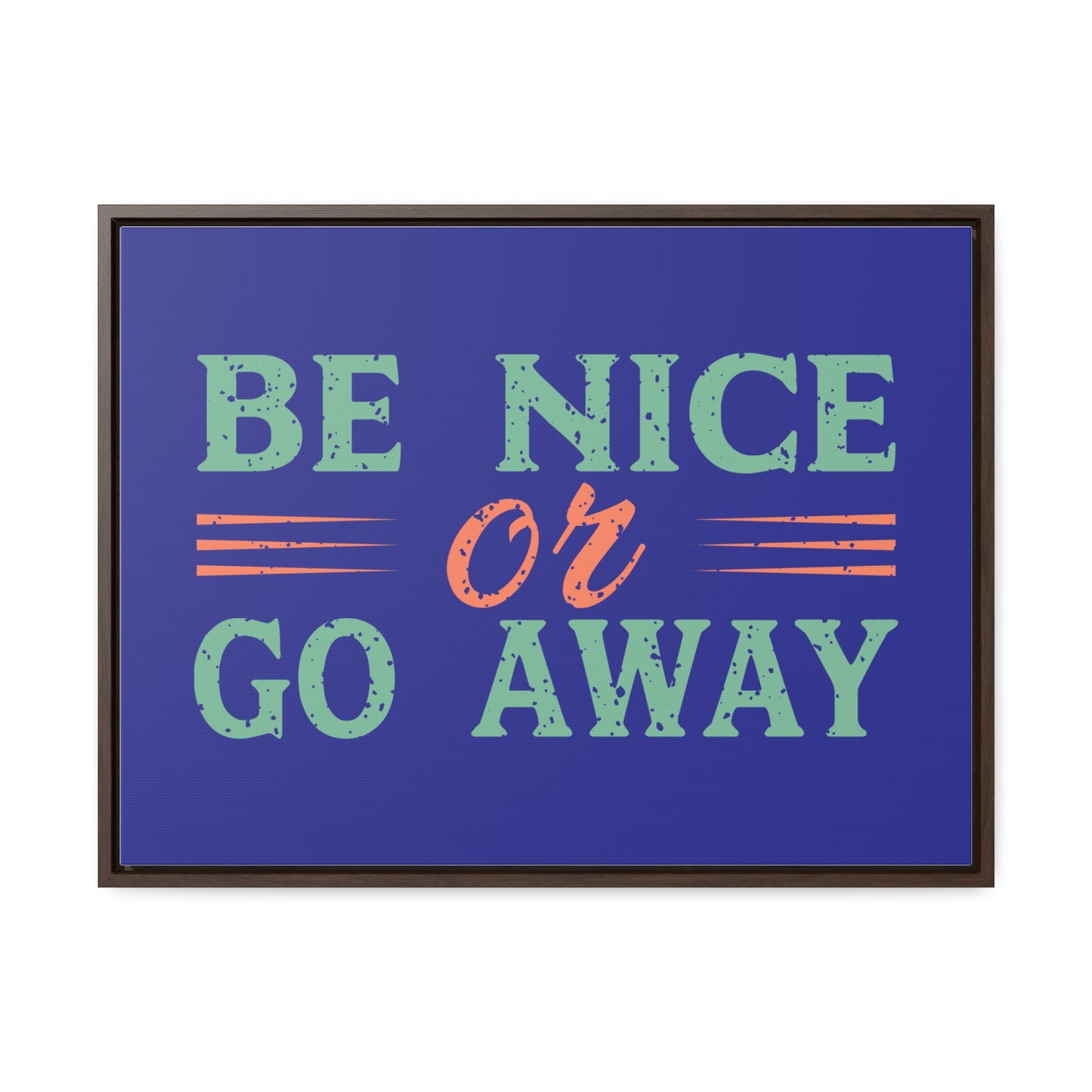 Be Nice Go Away Wall Art