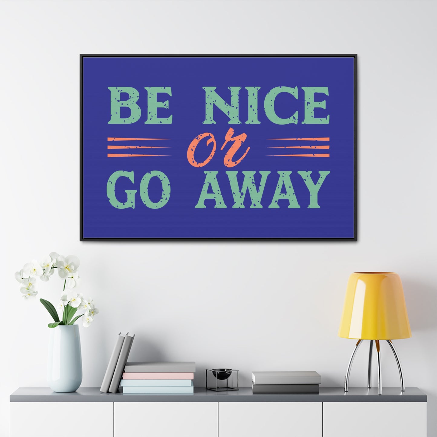 Be Nice Go Away Wall Art