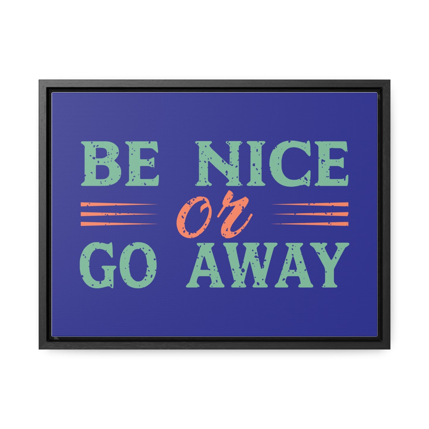 Be Nice Go Away Wall Art