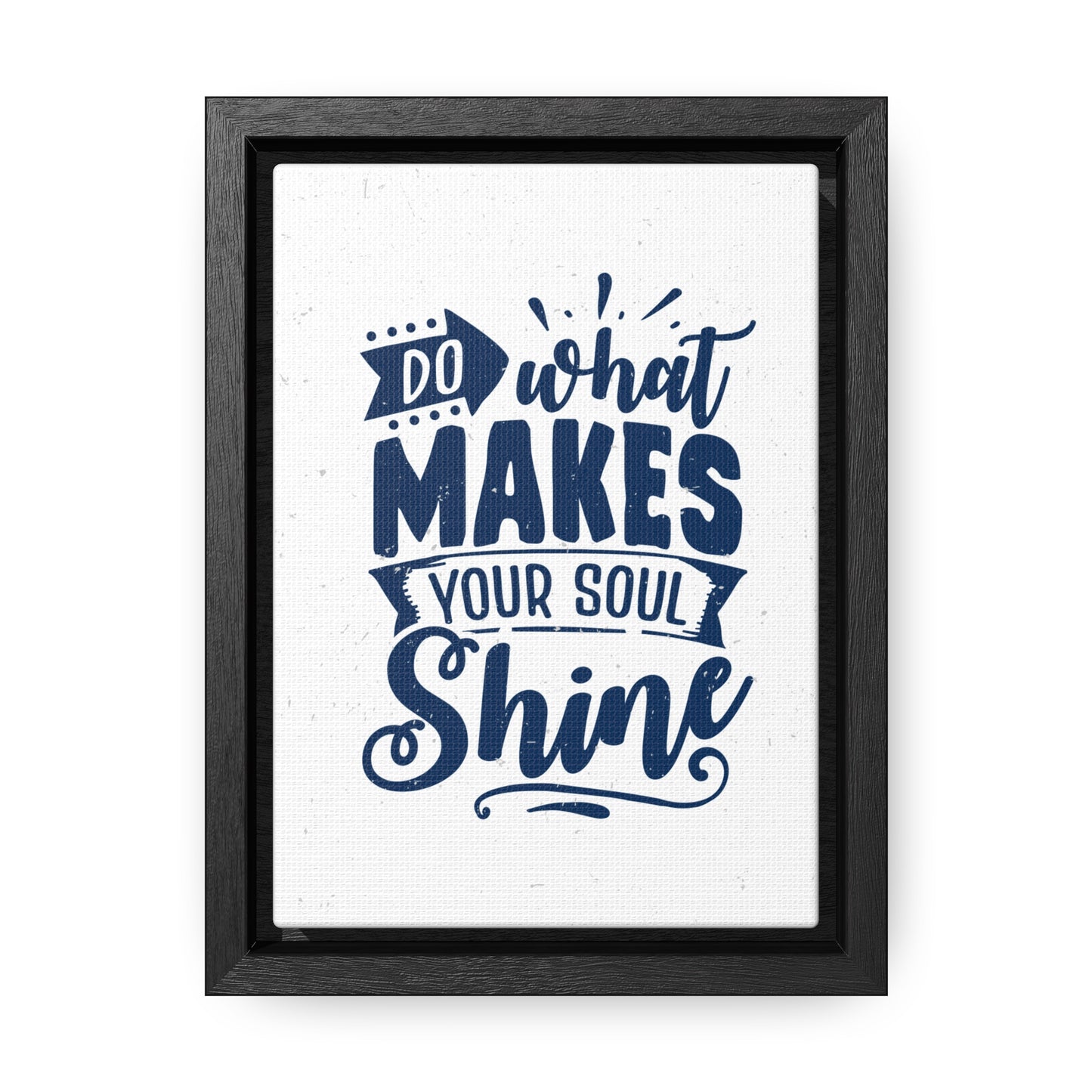 What Do Makes Your Soul Shine Wall Art