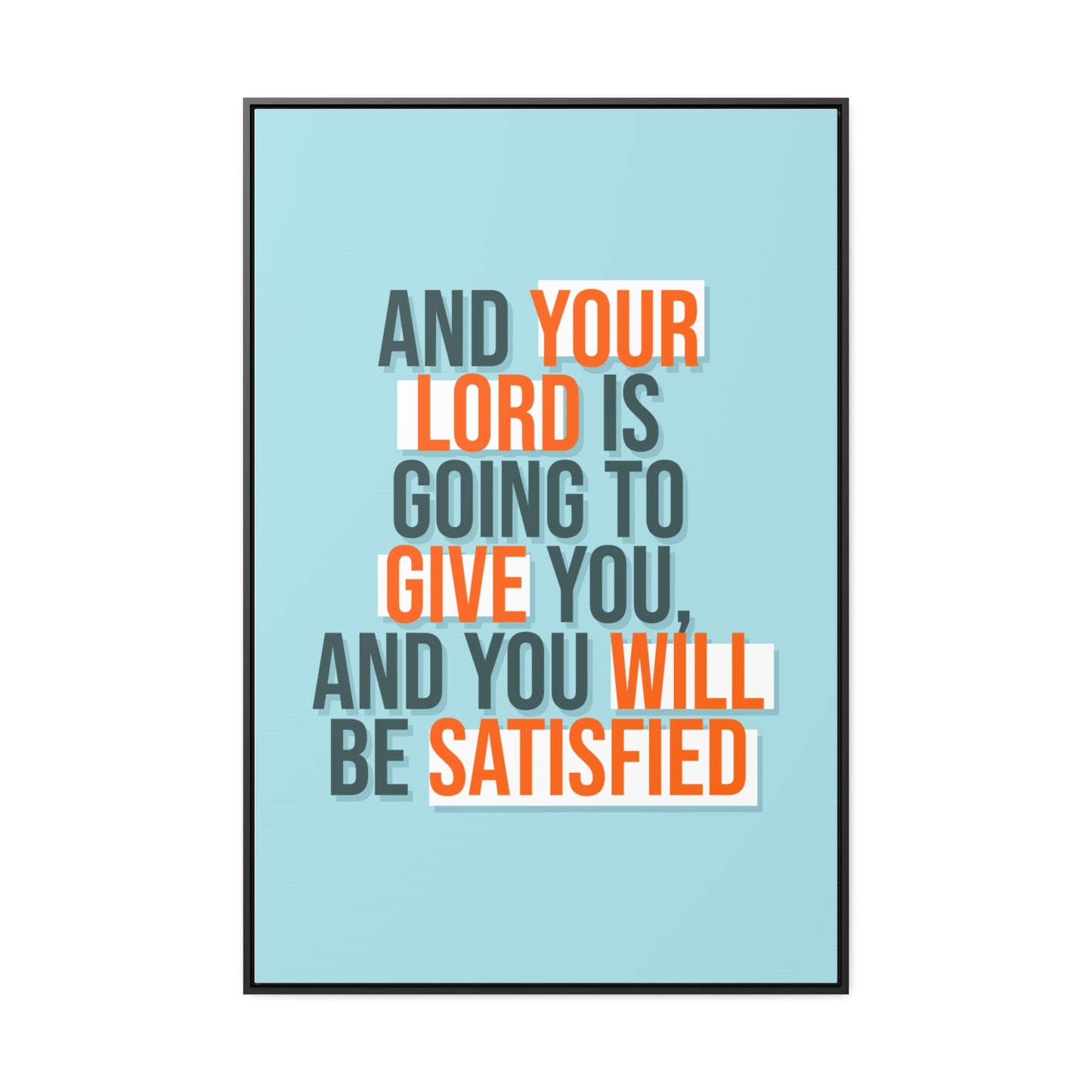 And Your Load is Going To Give You, And You Will Be Satisfied Wall Art