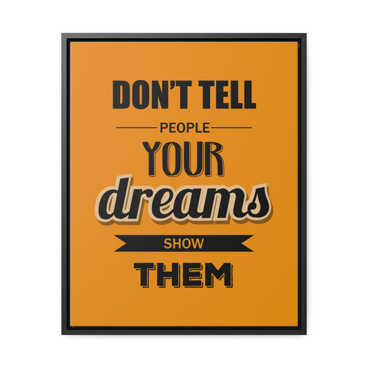 Don't Tell People Your Dreams Show Them Wall Art