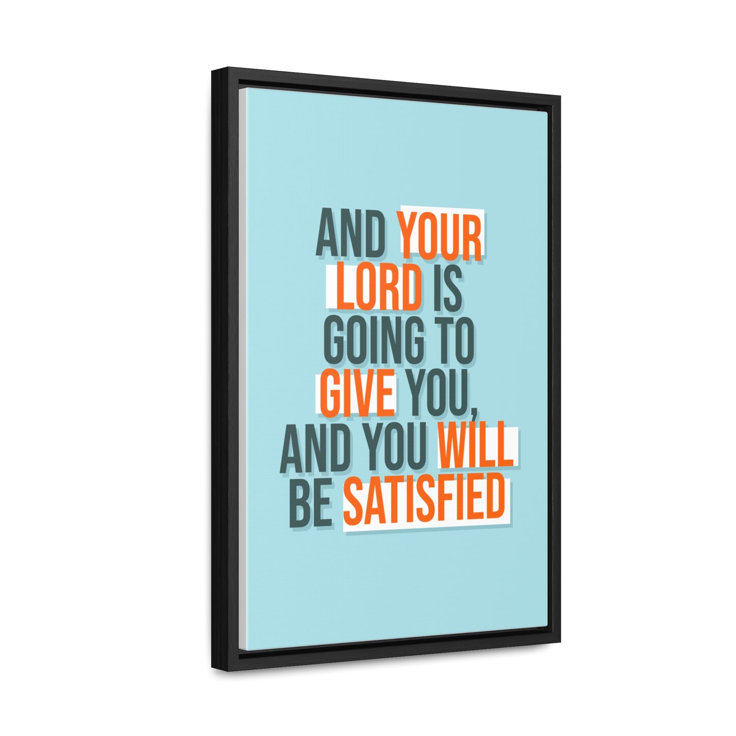 And Your Load is Going To Give You, And You Will Be Satisfied Wall Art