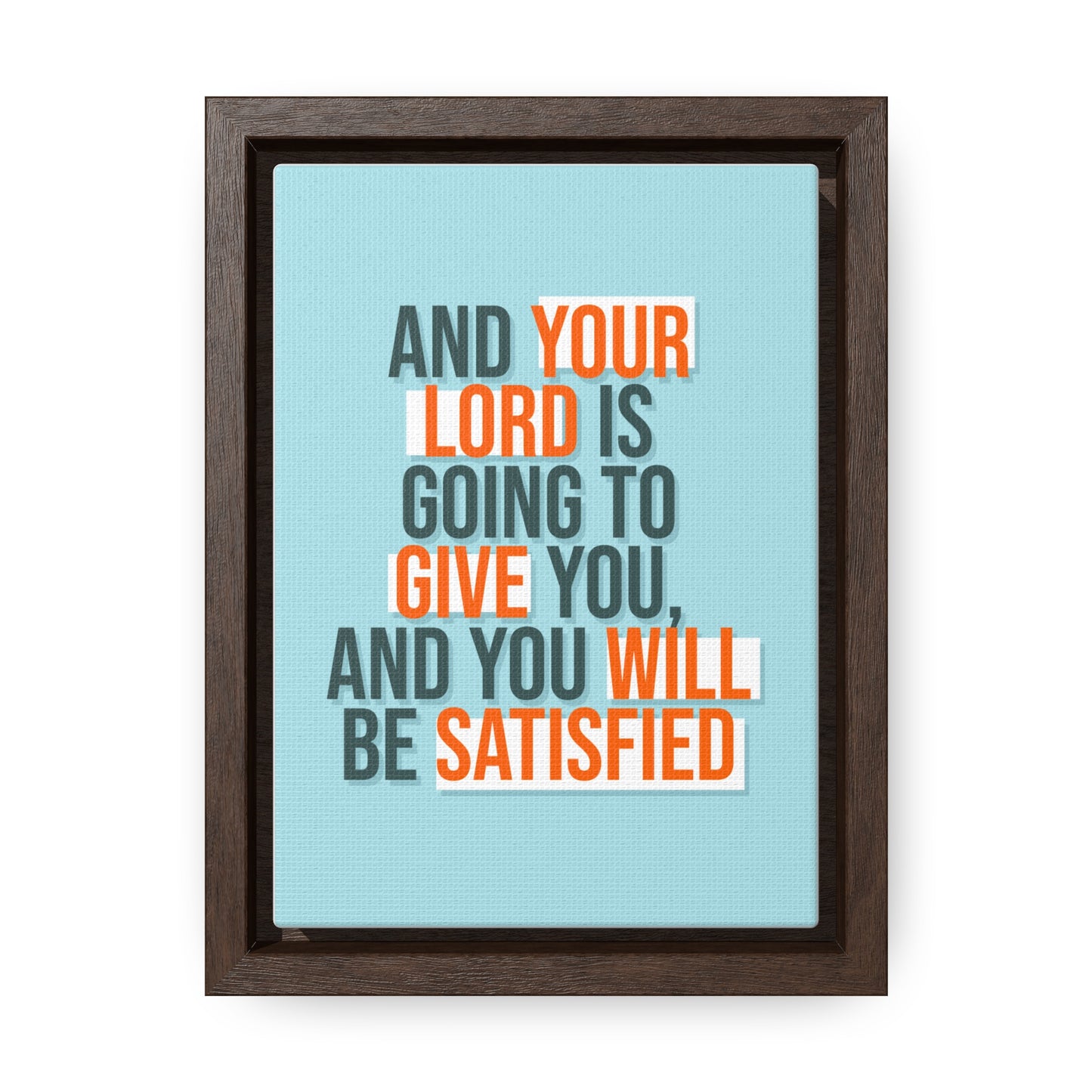 And Your Load is Going To Give You, And You Will Be Satisfied Wall Art