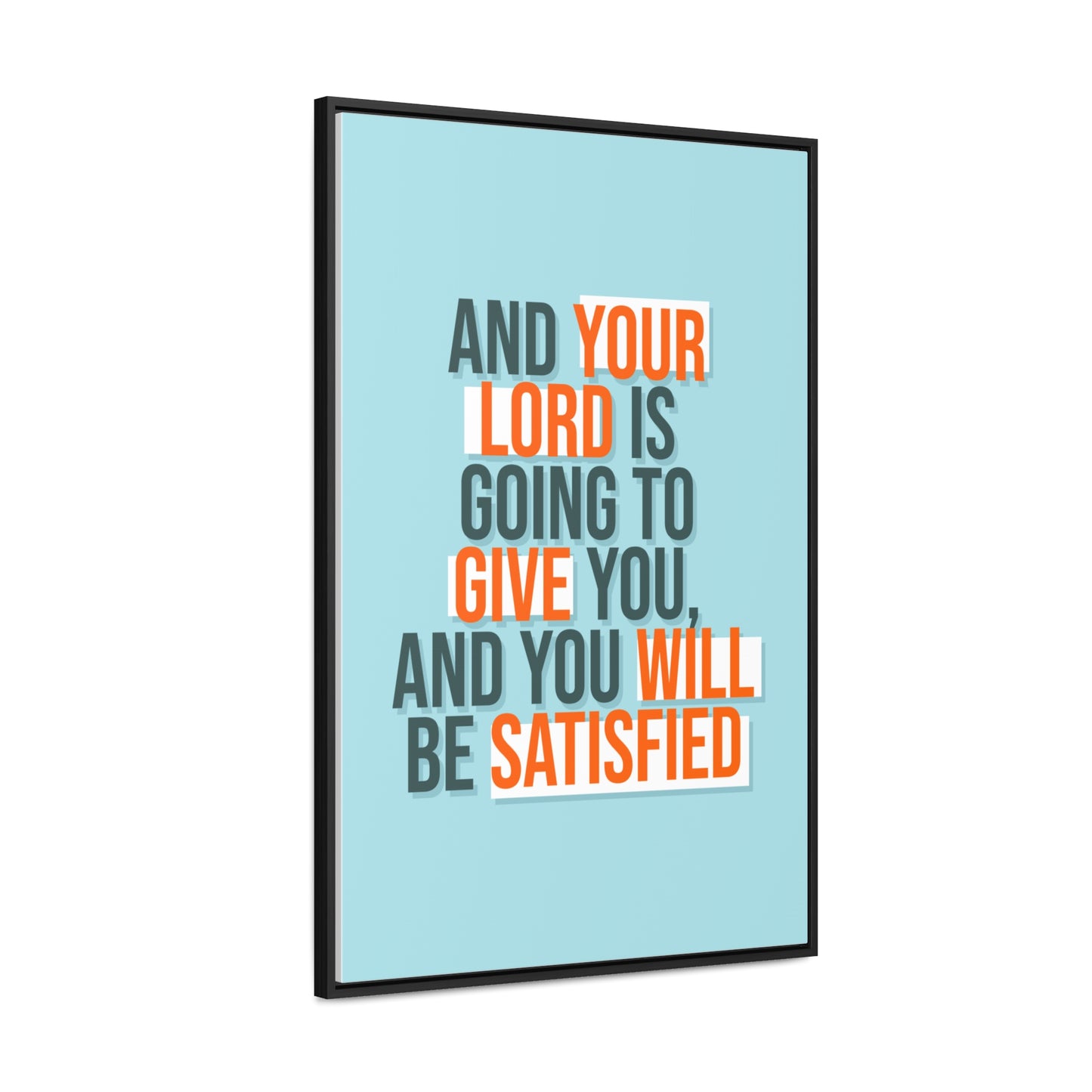 And Your Load is Going To Give You, And You Will Be Satisfied Wall Art