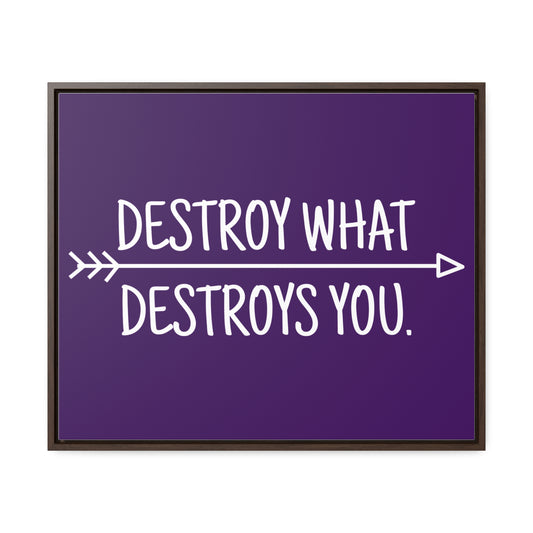 Destroy What Destroys You Wall Art