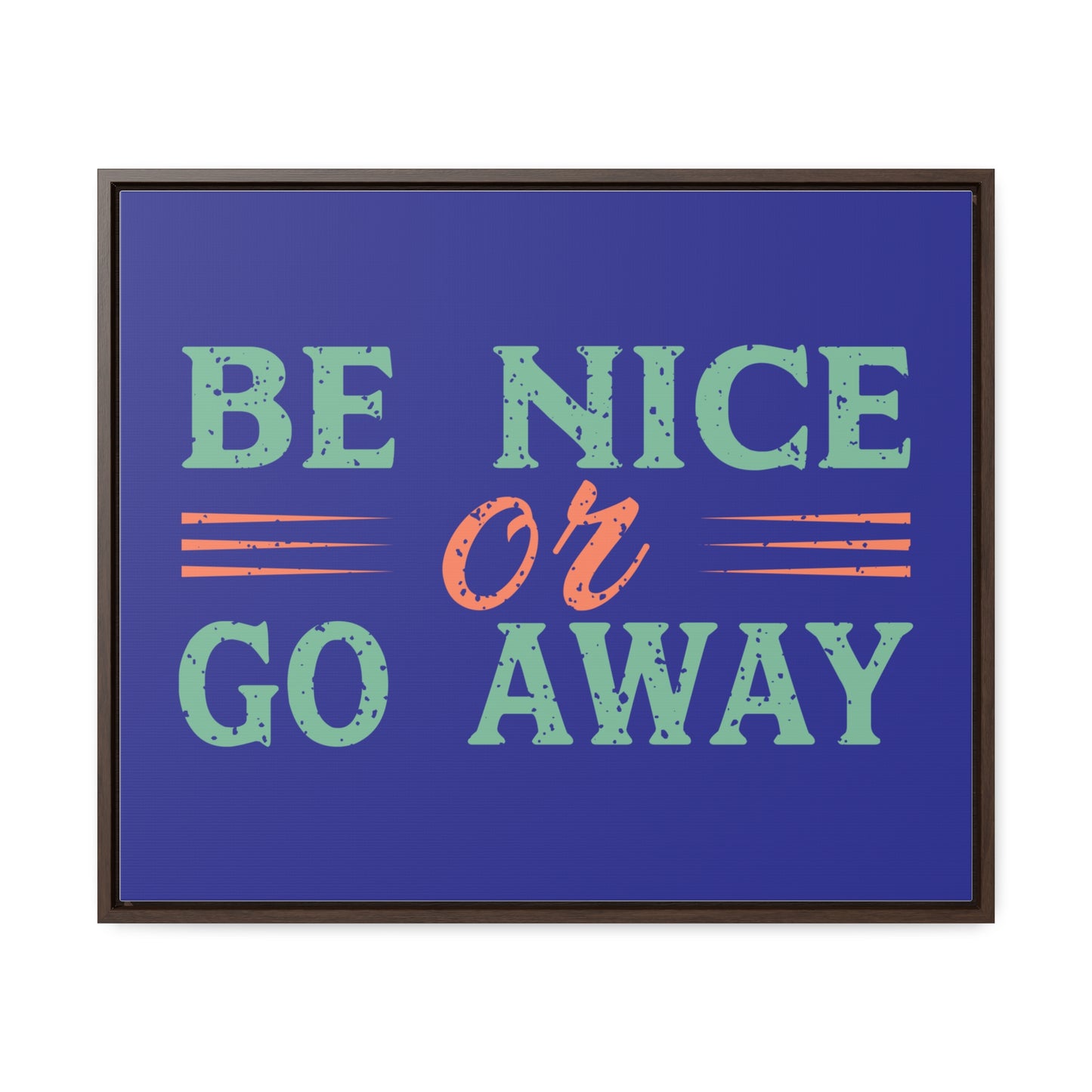 Be Nice Go Away Wall Art