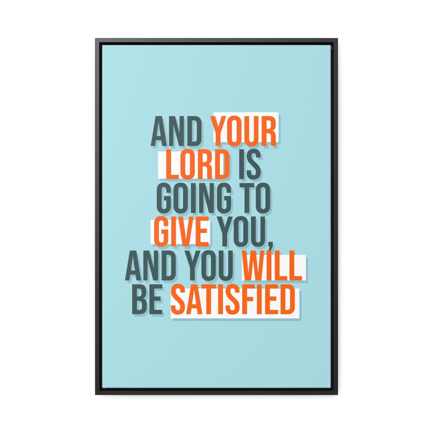 And Your Load is Going To Give You, And You Will Be Satisfied Wall Art