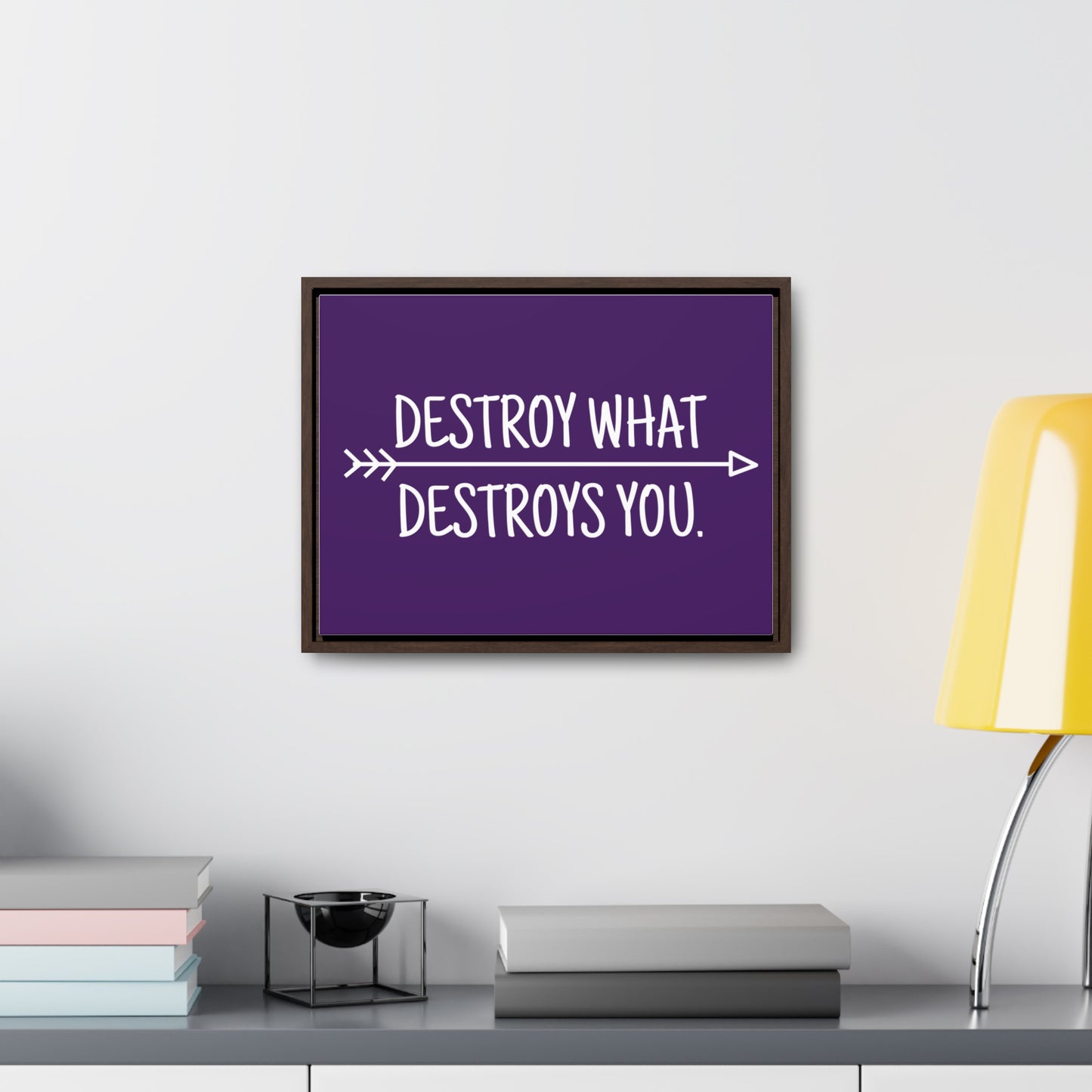 Destroy What Destroys You Wall Art