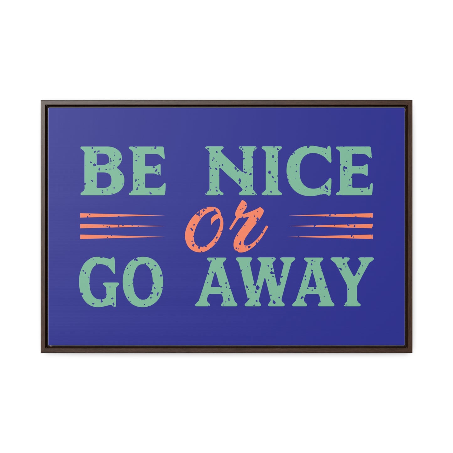 Be Nice Go Away Wall Art