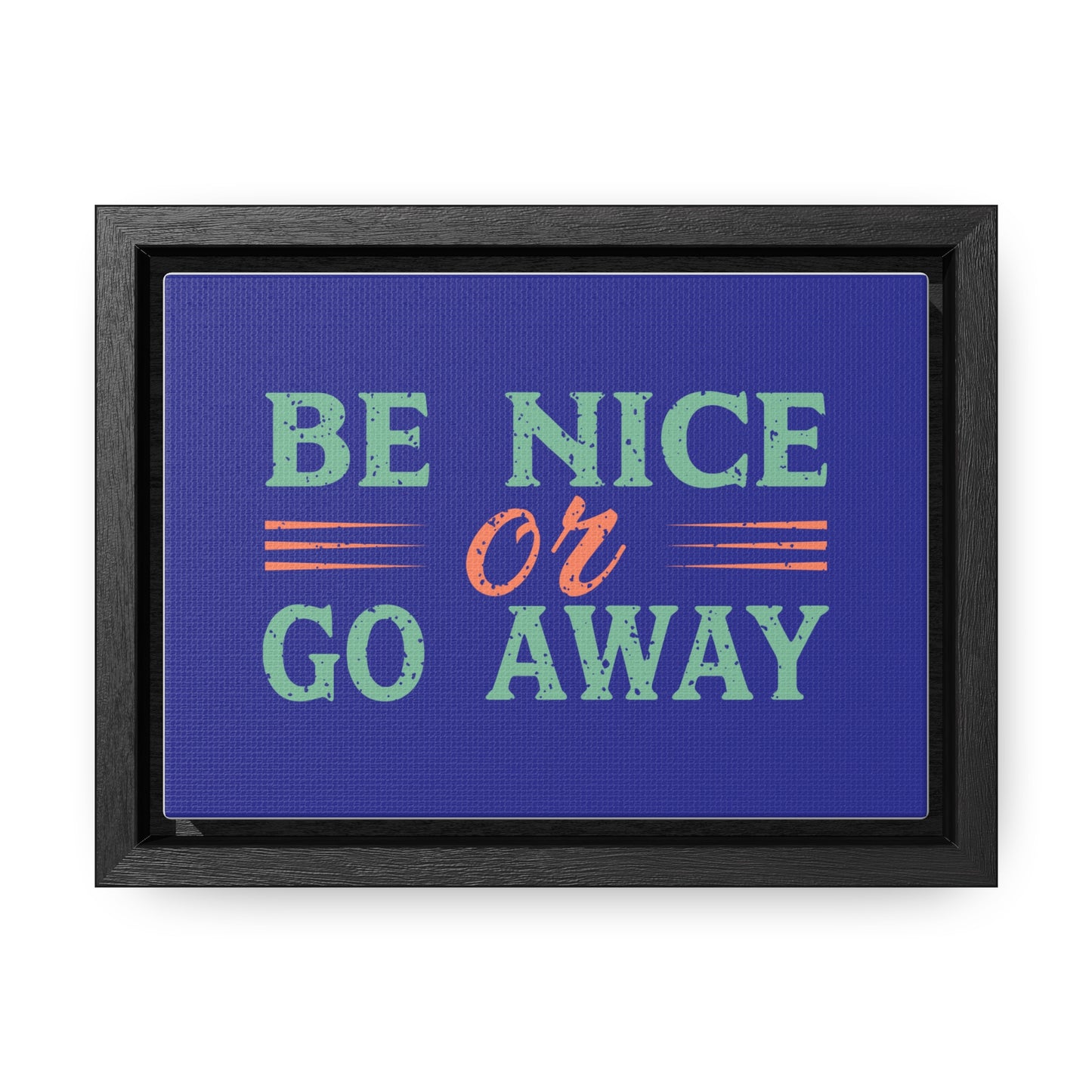 Be Nice Go Away Wall Art