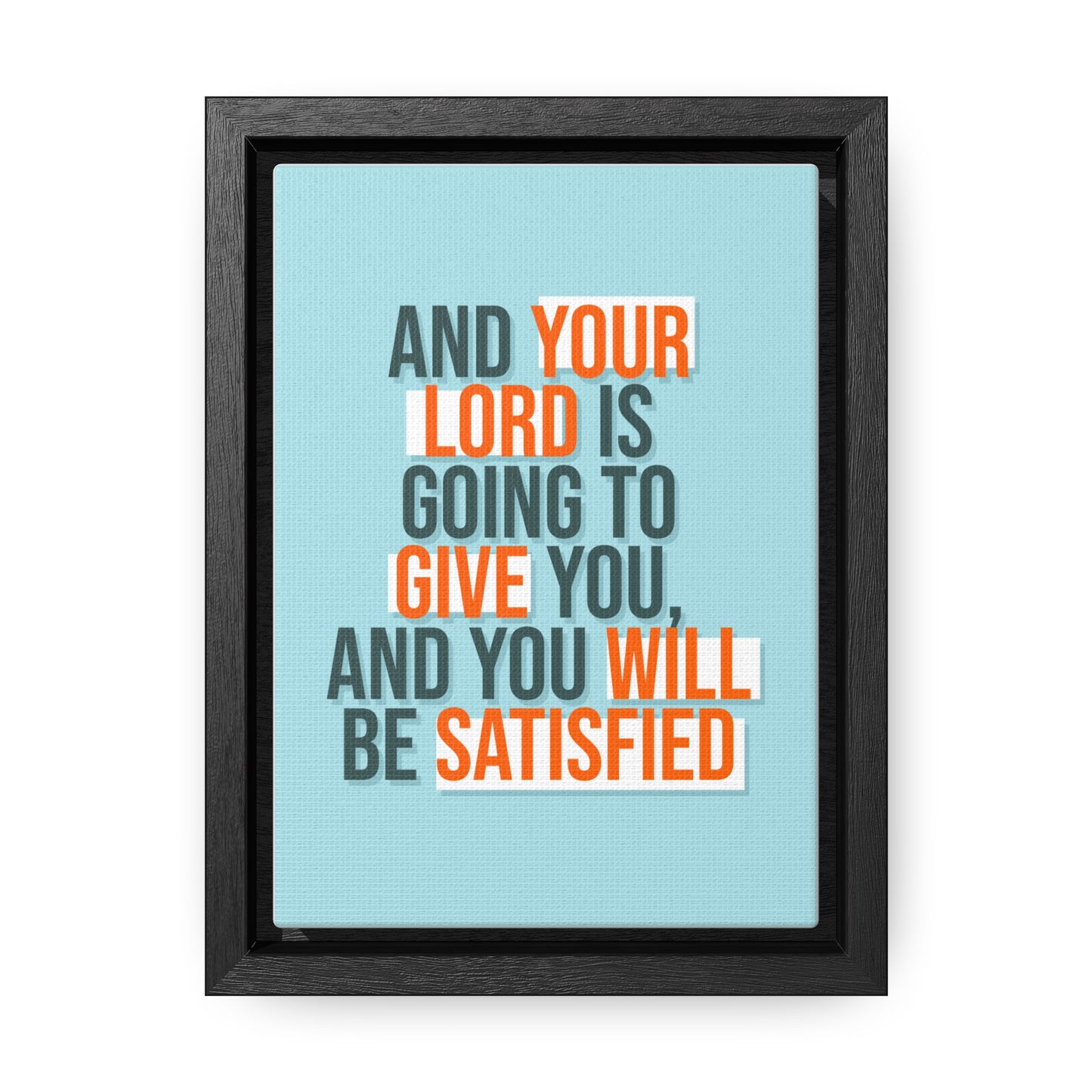 And Your Load is Going To Give You, And You Will Be Satisfied Wall Art