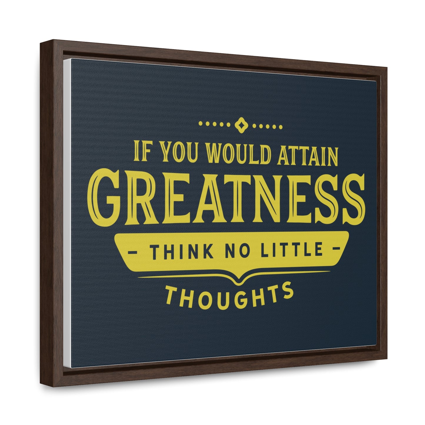 IF You Would Attain Greatness Thing No Little Thoughts Wall Art