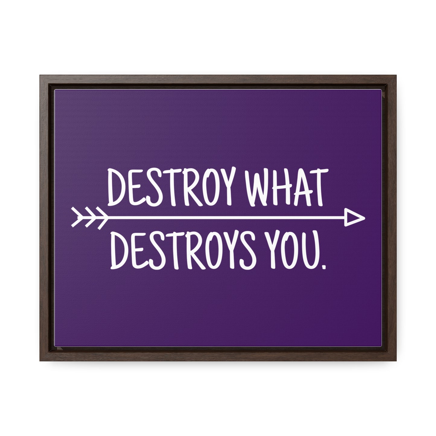 Destroy What Destroys You Wall Art