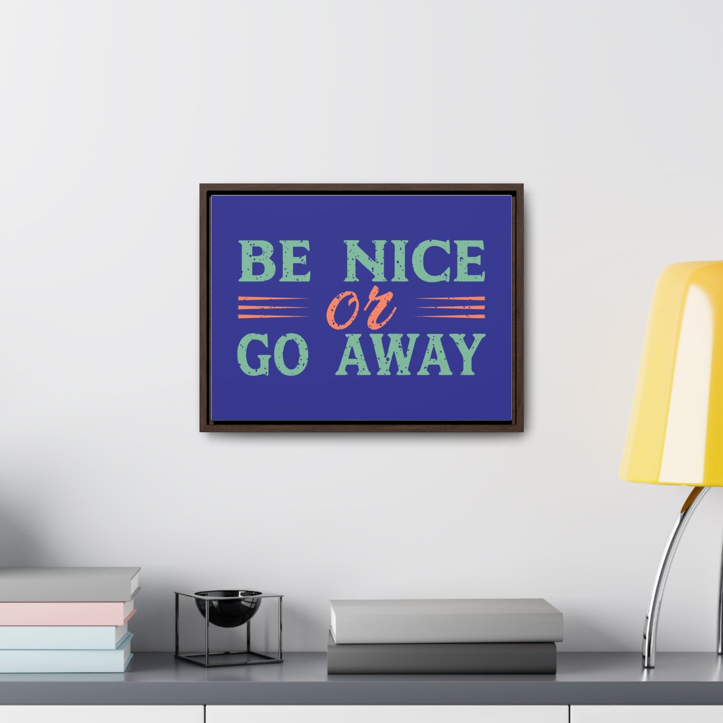 Be Nice Go Away Wall Art