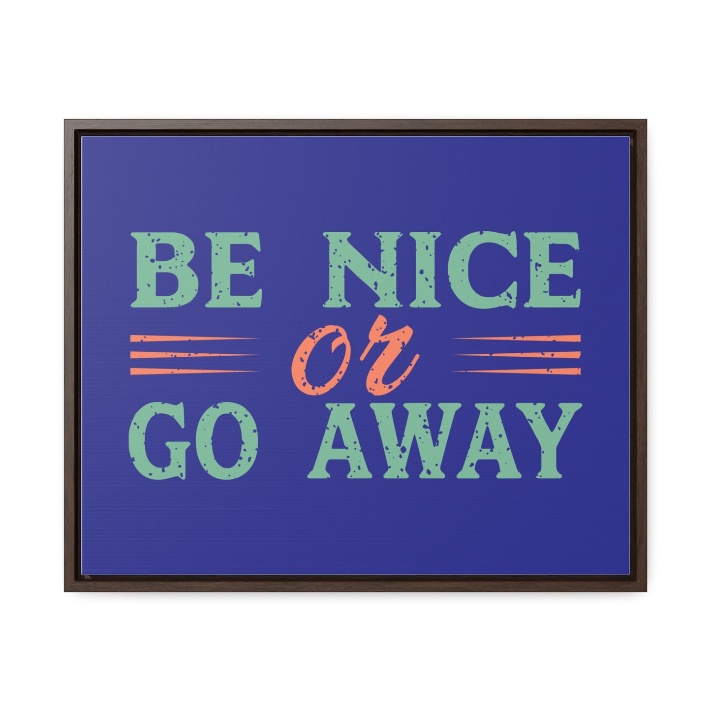 Be Nice Go Away Wall Art