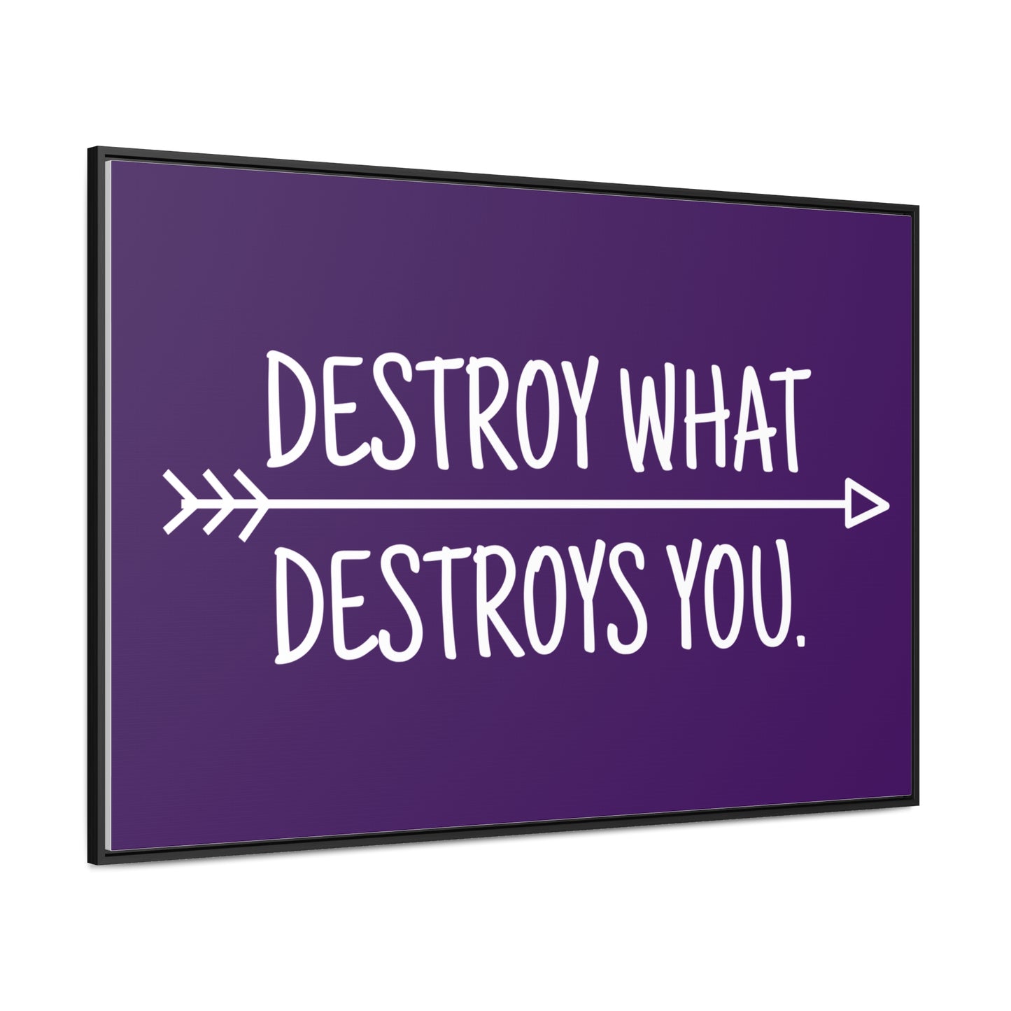 Destroy What Destroys You Wall Art