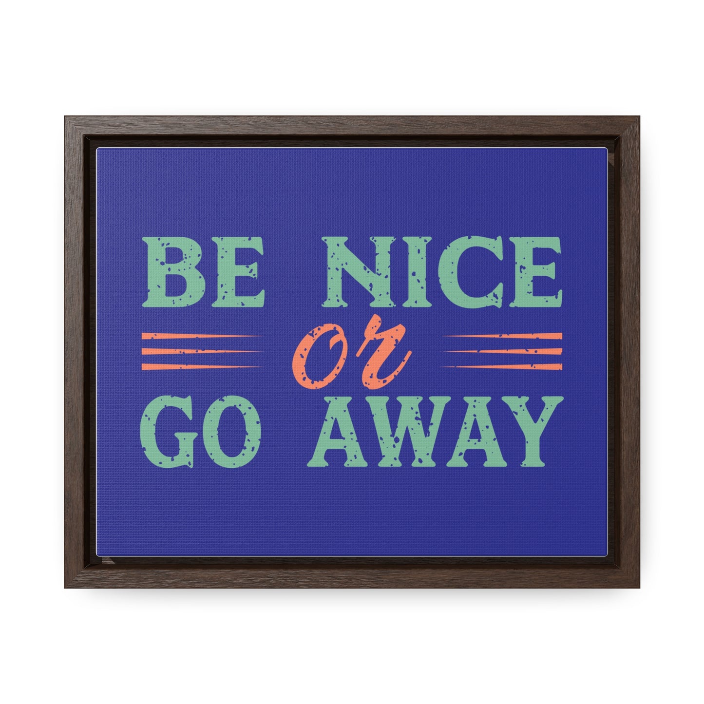 Be Nice Go Away Wall Art