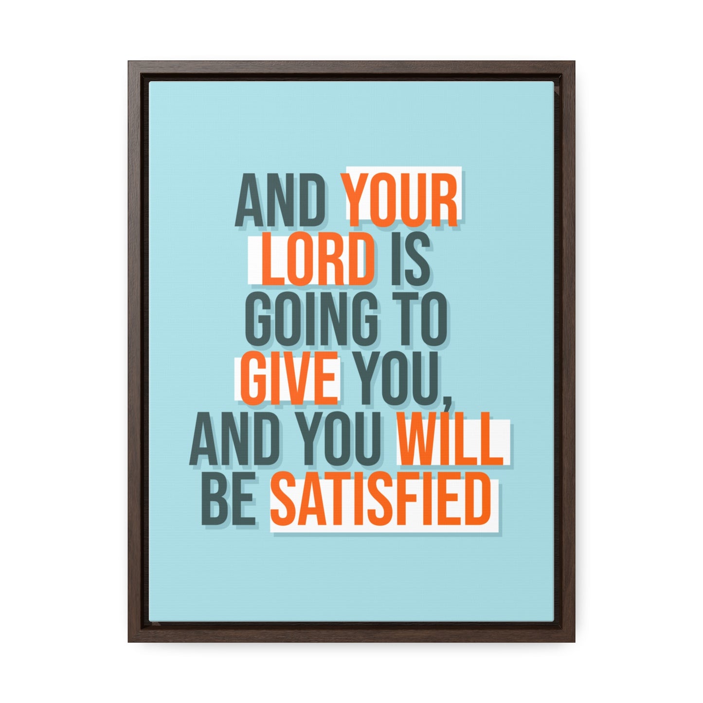 And Your Load is Going To Give You, And You Will Be Satisfied Wall Art