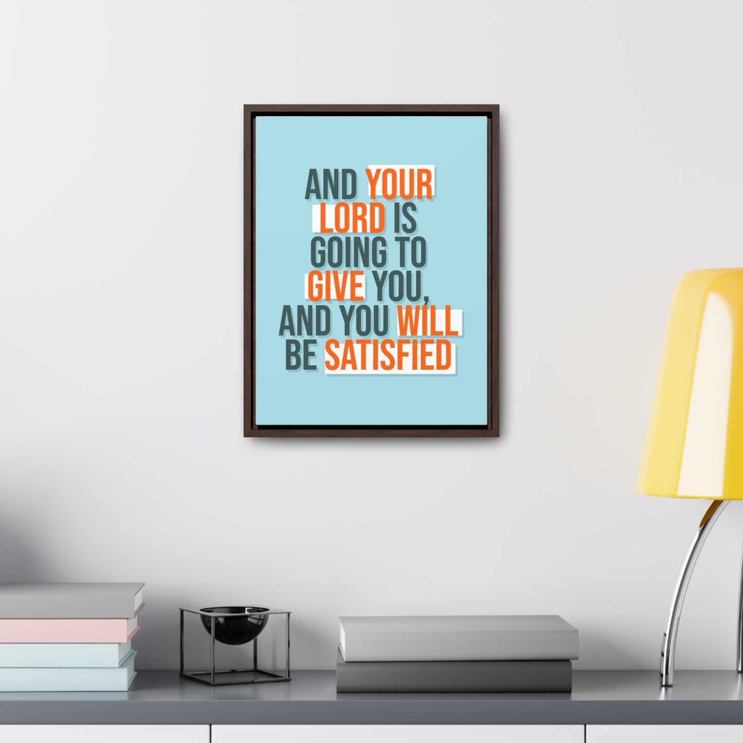 And Your Load is Going To Give You, And You Will Be Satisfied Wall Art