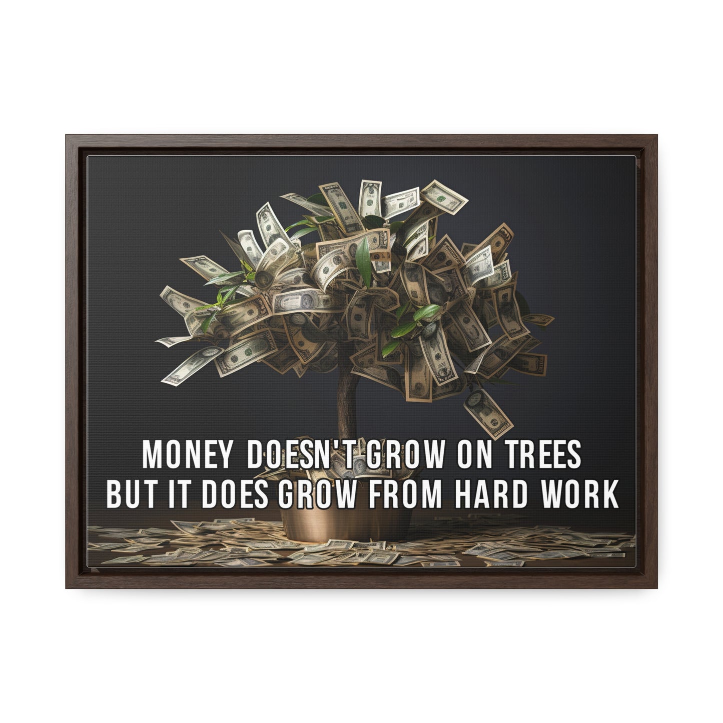 Money Doesn'T Grow on Trees But it Does Crow From Hard Work Wall Art